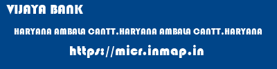 VIJAYA BANK  HARYANA AMBALA CANTT,HARYANA AMBALA CANTT,HARYANA   micr code